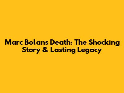 Marc Bolan's Death: The Shocking Story & Lasting Legacy