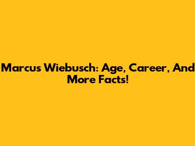 Marcus Wiebusch: Age, Career, And More Facts!