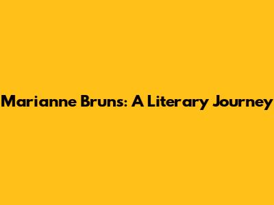 Marianne Bruns: A Literary Journey