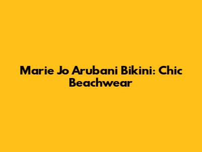 Marie Jo Arubani Bikini: Chic Beachwear