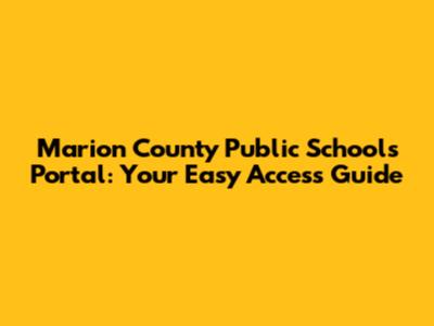 Marion County Public Schools Portal: Your Easy Access Guide