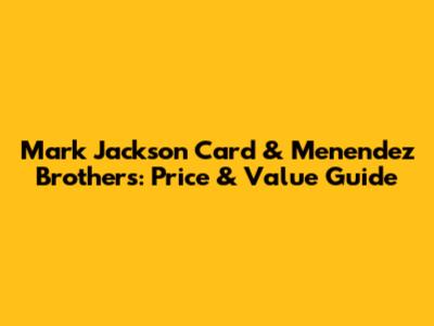 Mark Jackson Card & Menendez Brothers: Price & Value Guide