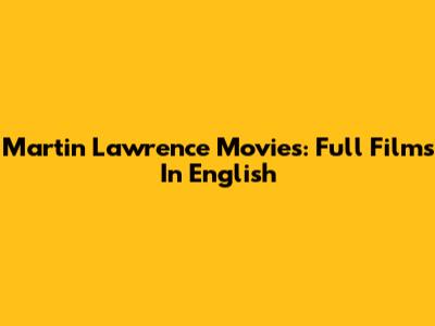 Martin Lawrence Movies: Full Films In English