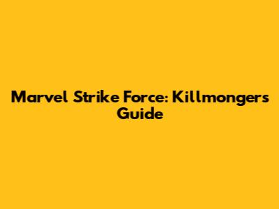 Marvel Strike Force: Killmonger's Guide