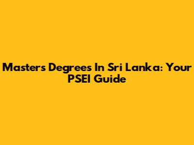 Master's Degrees In Sri Lanka: Your PSEI Guide