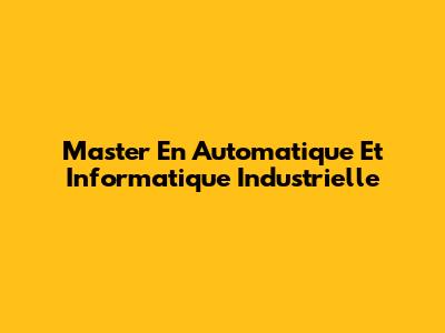 Master En Automatique Et Informatique Industrielle