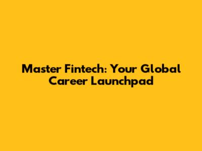Master Fintech: Your Global Career Launchpad