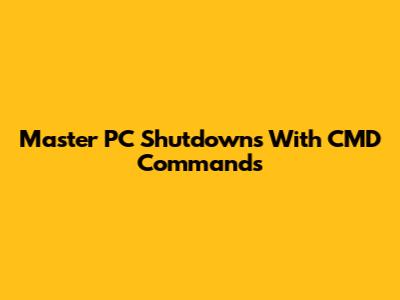 Master PC Shutdowns With CMD Commands