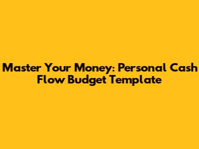 Master Your Money: Personal Cash Flow Budget Template