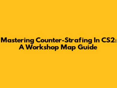 Mastering Counter-Strafing In CS2: A Workshop Map Guide