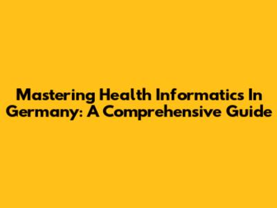 Mastering Health Informatics In Germany: A Comprehensive Guide