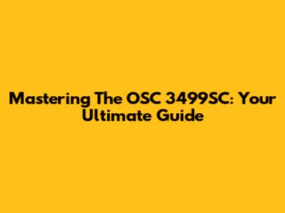 Mastering The OSC 3499SC: Your Ultimate Guide