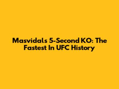Masvidal's 5-Second KO: The Fastest In UFC History