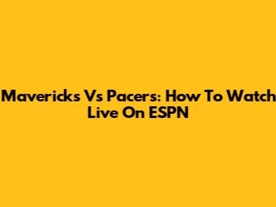 Mavericks Vs Pacers: How To Watch Live On ESPN