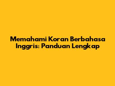 Memahami Koran Berbahasa Inggris: Panduan Lengkap