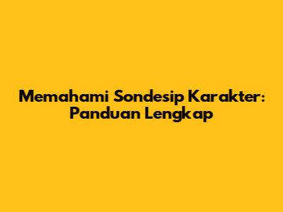 Memahami Sondesip Karakter: Panduan Lengkap