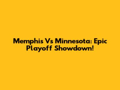 Memphis Vs Minnesota: Epic Playoff Showdown!