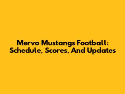 Mervo Mustangs Football: Schedule, Scores, And Updates