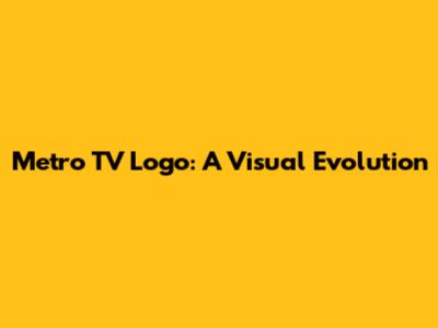 Metro TV Logo: A Visual Evolution