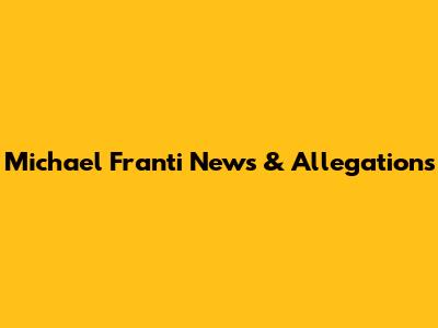 Michael Franti News & Allegations