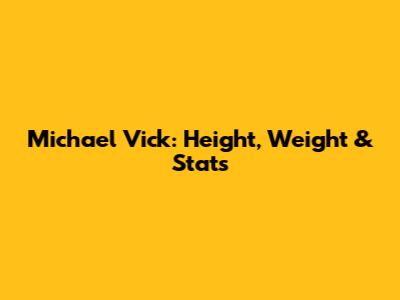 Michael Vick: Height, Weight & Stats