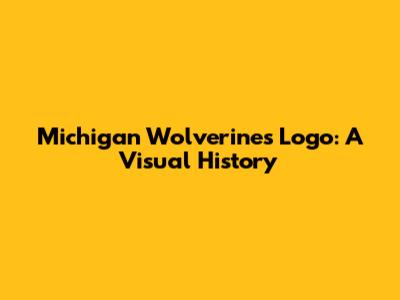 Michigan Wolverines Logo: A Visual History