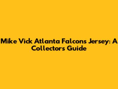 Mike Vick Atlanta Falcons Jersey: A Collector's Guide