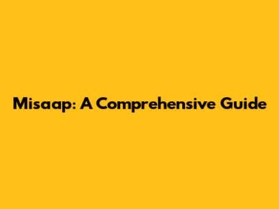 Misaap: A Comprehensive Guide