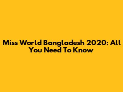 Miss World Bangladesh 2020: All You Need To Know