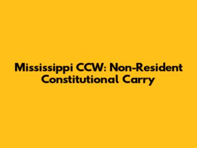Mississippi CCW: Non-Resident Constitutional Carry