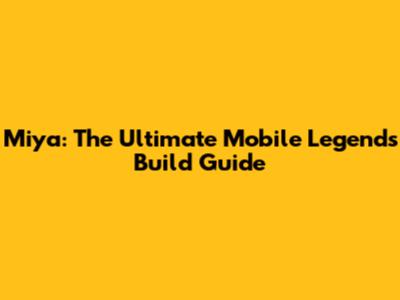 Miya: The Ultimate Mobile Legends Build Guide