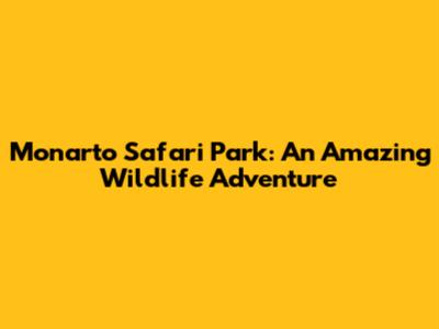 Monarto Safari Park: An Amazing Wildlife Adventure