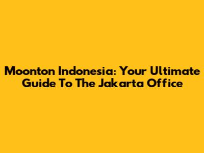 Moonton Indonesia: Your Ultimate Guide To The Jakarta Office
