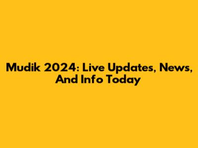 Mudik 2024: Live Updates, News, And Info Today