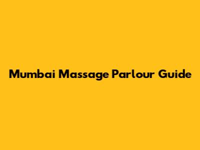 Mumbai Massage Parlour Guide