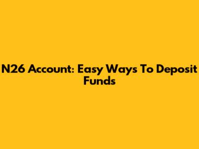 N26 Account: Easy Ways To Deposit Funds