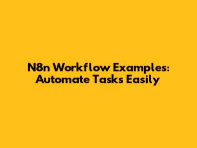 N8n Workflow Examples: Automate Tasks Easily