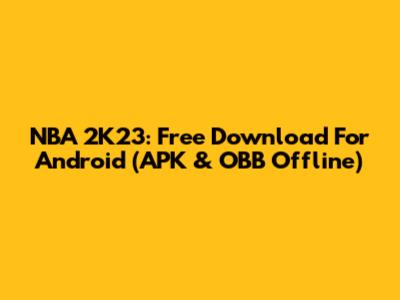 NBA 2K23: Free Download For Android (APK & OBB Offline)