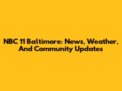 NBC 11 Baltimore: News, Weather, And Community Updates
