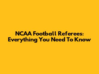 NCAA Football Referees: Everything You Need To Know