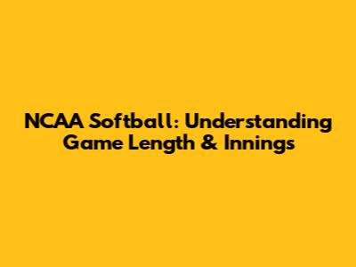 NCAA Softball: Understanding Game Length & Innings