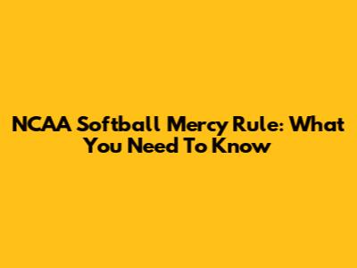 NCAA Softball Mercy Rule: What You Need To Know