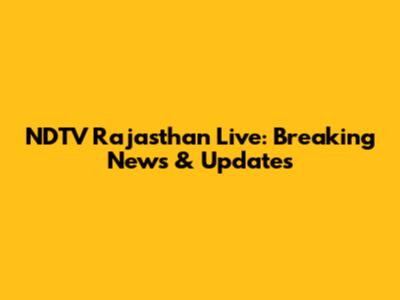 NDTV Rajasthan Live: Breaking News & Updates