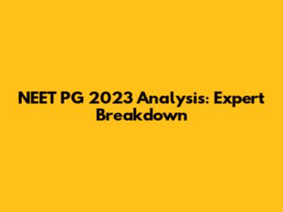 NEET PG 2023 Analysis: Expert Breakdown