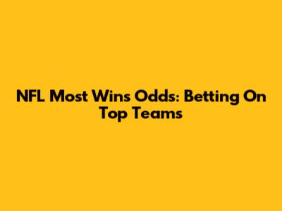 NFL Most Wins Odds: Betting On Top Teams