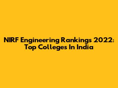 NIRF Engineering Rankings 2022: Top Colleges In India