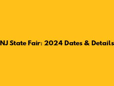 NJ State Fair: 2024 Dates & Details