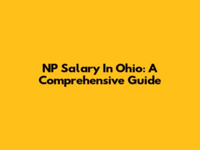 NP Salary In Ohio: A Comprehensive Guide