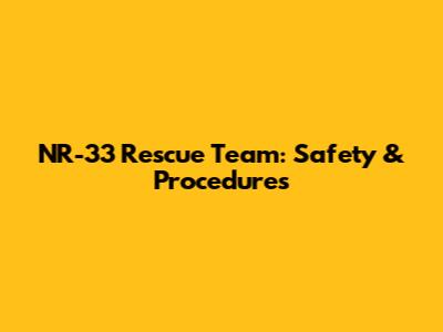 NR-33 Rescue Team: Safety & Procedures