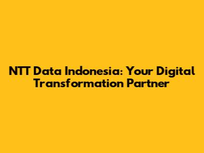 NTT Data Indonesia: Your Digital Transformation Partner